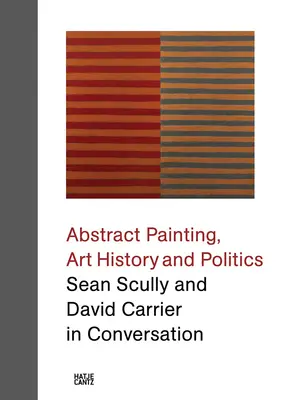 Absztrakt festészet, művészettörténet és politika: Sean Scully és David Carrier beszélgetése - Abstract Painting, Art History and Politics: Sean Scully and David Carrier in Conversation