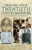 A huszadik századi felmenők nyomában: Útmutató családtörténészek számára - Tracing Your Twentieth-Century Ancestors: A Guide for Family Historians