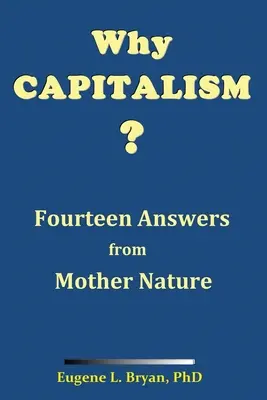 Miért a kapitalizmus? Tizennégy válasz az anyatermészettől - Why Capitalism? Fourteen Answers from Mother Nature