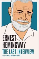 Ernest Hemingway: Hemingway: Az utolsó interjú: Hemingwayway: And Other Conversations - Ernest Hemingway: The Last Interview: And Other Conversations