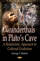 Neandervölgyiek Platón barlangjában - A kulturális evolúció relativista megközelítése - Neanderthals in Platos Cave - A Relativistic Approach to Cultural Evolution