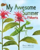 My Awesome Summer by P. Mantis