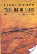 Ezek az én folyóim: Új és válogatott versek 1955-1993 - These are My Rivers: New & Selected Poems 1955-1993