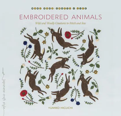 Hímzett állatok: Vad és gyapjas lények öltés és varráshoz - Embroidered Animals: Wild and Woolly Creatures to Stitch and Sew