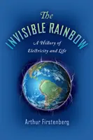 A láthatatlan szivárvány: Az elektromosság és az élet története - The Invisible Rainbow: A History of Electricity and Life