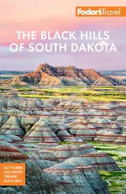 Fodor's a dél-dakotai Black Hills: Mount Rushmore és a Badlands Nemzeti Parkkal - Fodor's the Black Hills of South Dakota: With Mount Rushmore and Badlands National Park