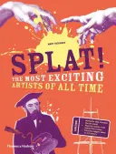 Splat!: Minden idők legizgalmasabb művészei - Splat!: The Most Exciting Artists of All Time