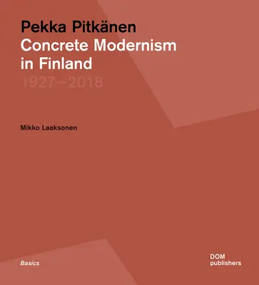 Pekka Pitknen 1927-2018: Konkrét modernizmus Finnországban - Pekka Pitknen 1927-2018: Concrete Modernism in Finland