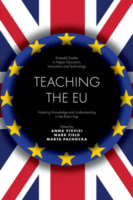 Az Eu tanítása: A tudás és a megértés előmozdítása a Brexit korában - Teaching the Eu: Fostering Knowledge and Understanding in the Brexit Age