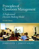 Az osztálytermi vezetés alapelvei: Szakmai döntéshozatali modell - Principles of Classroom Management: A Professional Decision-Making Model