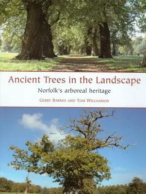 Ősi fák a tájban: Norfolk fás öröksége - Ancient Trees in the Landscape: Norfolk's Arboreal Heritage