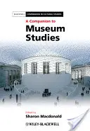 A múzeumi tanulmányok kísérője - A Companion to Museum Studies