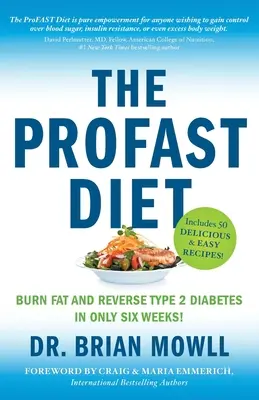 A ProFAST diéta: Zsírégetés és a 2-es típusú cukorbetegség visszafordítása mindössze hat hét alatt - The ProFAST Diet: Burn Fat and Reverse Type 2 Diabetes in Only Six Weeks