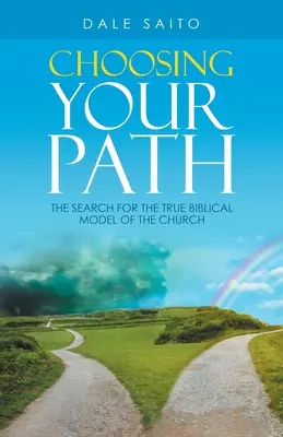 Válassza meg az utat: Az egyház igazi bibliai modelljének keresése - Choosing Your Path: The Search for the True Biblical Model of the Church