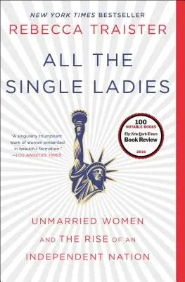 Všechny svobodné dámy: Svobodné ženy a vzestup nezávislého národa - All the Single Ladies: Unmarried Women and the Rise of an Independent Nation