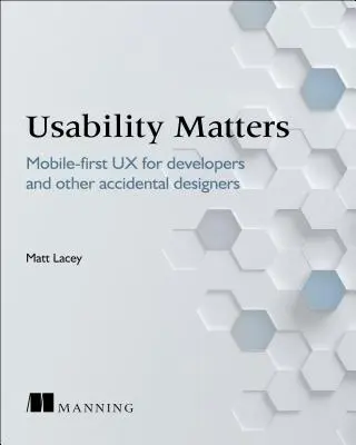 A használhatóság számít: Gyakorlati UX fejlesztőknek és más véletlen tervezőknek - Usability Matters: Practical UX for Developers and Other Accidental Designers