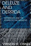 Deleuze és Derrida: A különbség és a negatív hatalma - Deleuze and Derrida: Difference and the Power of the Negative