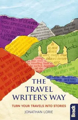 The Travel Writer's Way: Turn Your Travels Into Stories