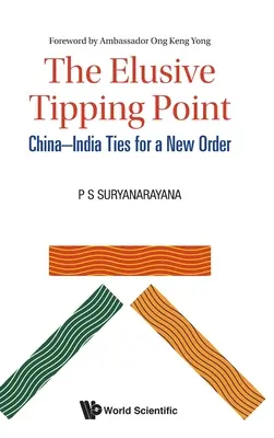 Az elmaradhatatlan fordulópont: Kína és India kapcsolatai egy új rendért - Elusive Tipping Point, The: China-India Ties for a New Order