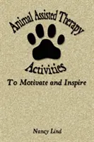 Állatokkal segített terápiás tevékenységek motiválására és inspirálására - Animal Assisted Therapy Activities to Motivate and Inspire