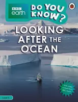 Do You Know? Level 4 - BBC Earth Looking After the Ocean