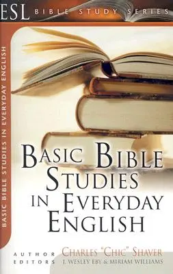 Alapvető bibliai tanulmányok a mindennapok nyelvén: For New and Growing Christians - Basic Bible Studies in Everyday English: For New and Growing Christians