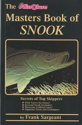 The Masters Book of Snook: A legjobb hajósok titkai - The Masters Book of Snook: Secrets of Top Skippers