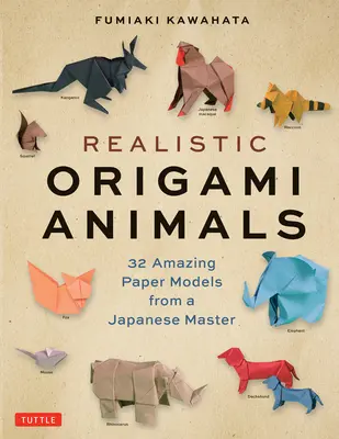 Realisztikus origami állatok: 32 csodálatos papírmodell egy japán mestertől - Realistic Origami Animals: 32 Amazing Paper Models from a Japanese Master