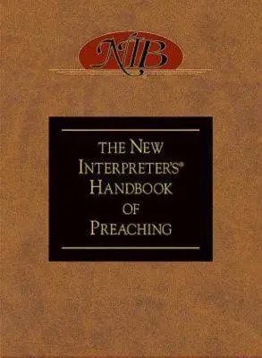 Az Új Értelmező(r) prédikációs kézikönyve - The New Interpreter's(r) Handbook of Preaching