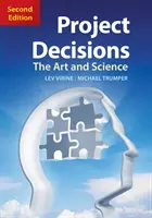 Projektdöntések, 2. kiadás: A művészet és a tudomány - Project Decisions, 2nd Edition: The Art and Science