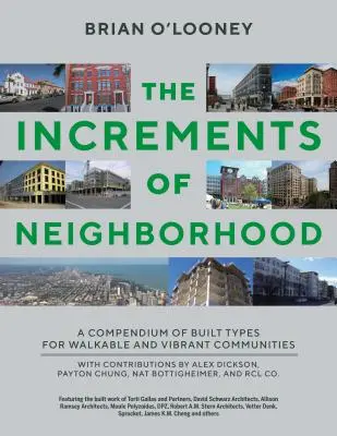 A szomszédság növekményei: A járható és élettel teli közösségek épített típusainak gyűjteménye - Increments of Neighborhood: A Compendium of Built Types for Walkable and Vibrant Communities