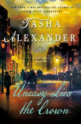 Uneasy Lies the Crown: A Lady Emily Mystery