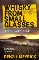 Whisky kis poharakból - Egy D.C.I. Daley thriller - Whisky from Small Glasses - A D.C.I. Daley Thriller