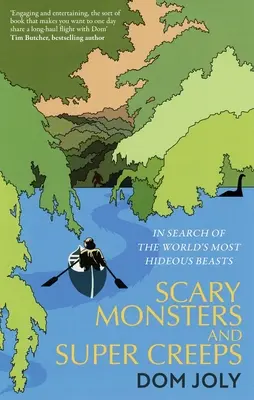 Ijesztő szörnyek és szuperborzongások: A világ legszörnyűbb fenevadjainak nyomában - Scary Monsters and Super Creeps: In Search of the World's Most Hideous Beasts