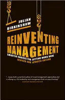 A menedzsment újra feltalálása: Okosabb döntések a munka elvégzéséhez - Reinventing Management: Smarter Choices for Getting Work Done