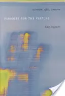 Példabeszédek a virtuálishoz: Mozgás, affektus, érzékelés - Parables for the Virtual: Movement, Affect, Sensation