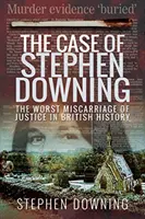 Stephen Downing esete: A brit történelem legsúlyosabb igazságszolgáltatási hibája - The Case of Stephen Downing: The Worst Miscarriage of Justice in British History