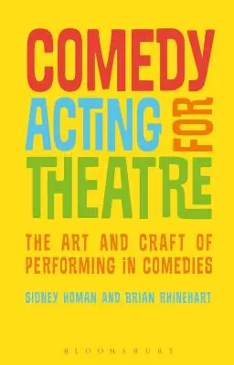 Vígjátéki színészkedés a színházban: A vígjátékokban való alakítás művészete és mestersége - Comedy Acting for Theatre: The Art and Craft of Performing in Comedies