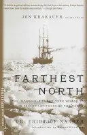 Der äußerste Norden: Die unglaubliche dreijährige Reise zu den gefrorenen Breiten des Nordens - Farthest North: The Incredible Three-Year Voyage to the Frozen Latitudes of the North