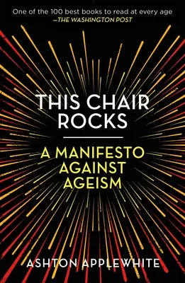 This Chair Rocks: Manifesztum az öregedés ellen - This Chair Rocks: A Manifesto Against Ageism