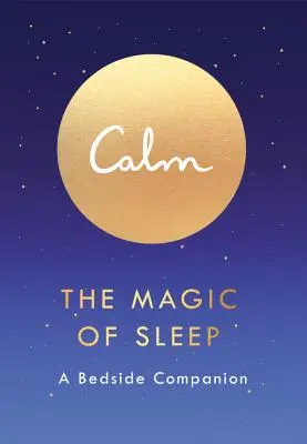 Calm: The Magic of Sleep: A Bedside Companion