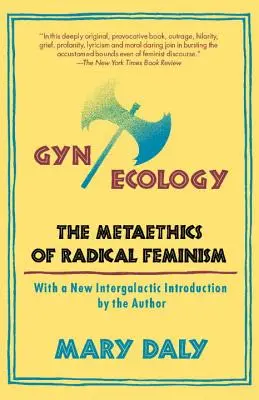 GYN/Ecology: A radikális feminizmus metaetikája - GYN/Ecology: The Metaethics of Radical Feminism