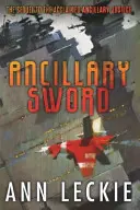 Ancillary Sword - A HUGO-, NEBULA- ÉS ARTHUR C. CLARKE-DÍJ-nyertes ANCILLARY JUSTICE folytatása - Ancillary Sword - SEQUEL TO THE HUGO, NEBULA AND ARTHUR C. CLARKE AWARD-WINNING ANCILLARY JUSTICE