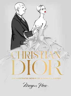 Christian Dior: Dior: A divatmester illusztrált világa - Christian Dior: The Illustrated World of a Fashion Master