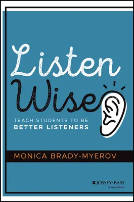 Hallgass bölcsen! Tanítsd meg a diákokat jobb hallgatósággá válni - Listen Wise: Teach Students to Be Better Listeners