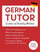 Német nyelvtanár: Nyelvtan és szókincs munkafüzet (Tanulj németül a Teach Yourself segítségével): Haladó kezdőtől a felső középfokú tanfolyamig - German Tutor: Grammar and Vocabulary Workbook (Learn German with Teach Yourself): Advanced Beginner to Upper Intermediate Course