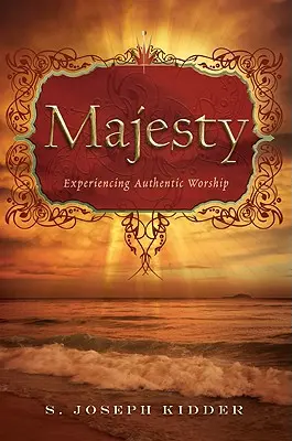 Felség: A hiteles istentisztelet megtapasztalása - Majesty: Experiencing Authentic Worship