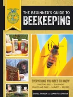 A kezdők útmutatója a méhészethez: Minden, amit tudni kell, frissítve és átdolgozva - The Beginner's Guide to Beekeeping: Everything You Need to Know, Updated & Revised