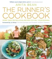 A futó szakácskönyve: Több mint 100 finom recept a futás üzemanyagaként - The Runner's Cookbook: More Than 100 Delicious Recipes to Fuel Your Running