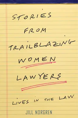 Történetek úttörő ügyvédnőkről: Életek a jogban - Stories from Trailblazing Women Lawyers: Lives in the Law